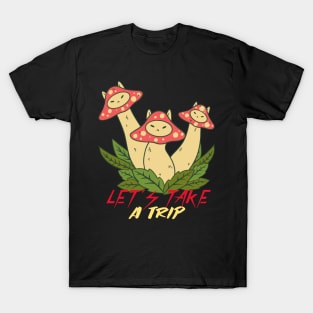 Let's Take a Trip / Magic Mushrooms / Magic Roots T-Shirt